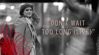 Madeleine Peyroux - Don't Wait Too Long (Live) (Official Audio) chords