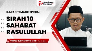 Sirah 10 Sahabat Rasulullah - Ustadz Budi Santoso, M.Pd