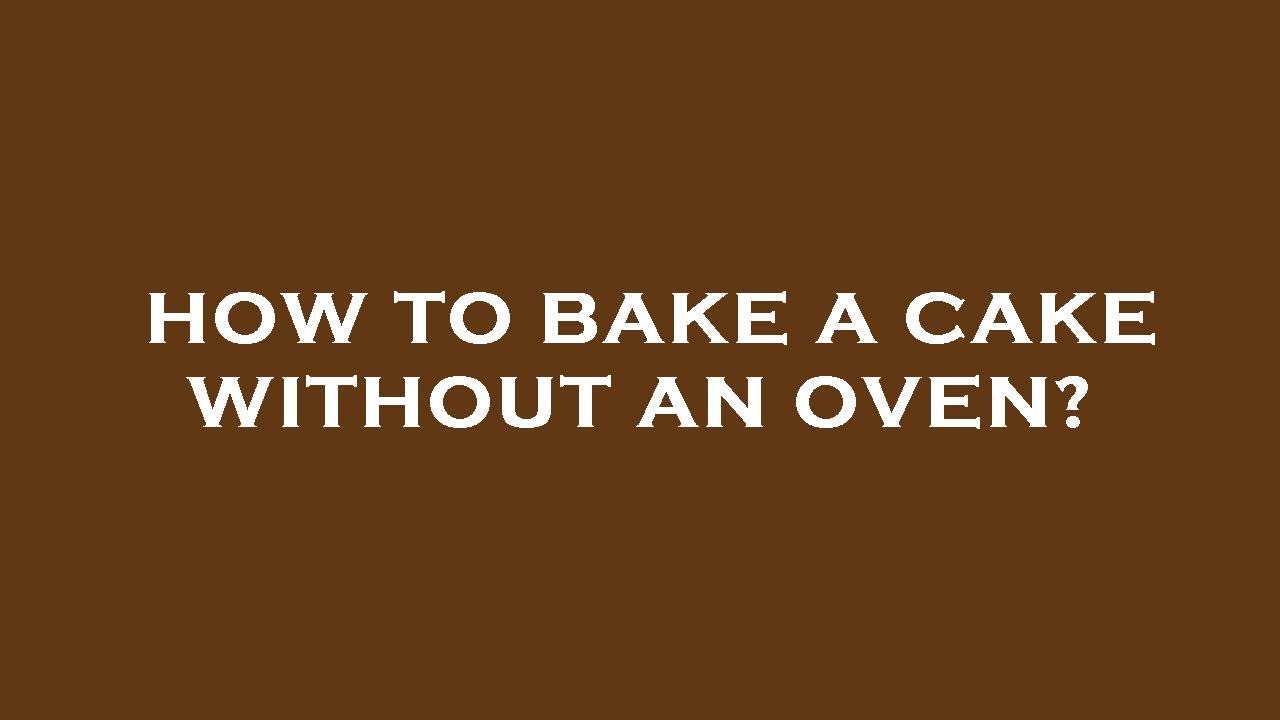 How to bake a cake without an oven? YouTube