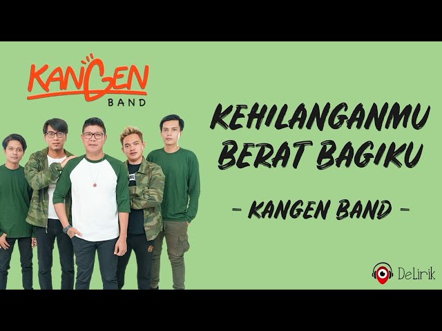 Kehilanganmu Berat Bagiku - Kangen Band (Lirik Lagu) class=