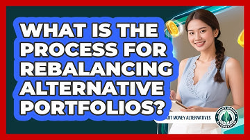 What Is The Process For Rebalancing Alternative Portfolios?