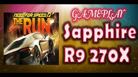 Need For Speed - The Run Gameplay Sapphire R9 270X 4GB