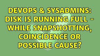 DevOps & SysAdmins: Disk Is Running Full - While Snapshotting, Coincidence Or Possible Cause? Net Worth