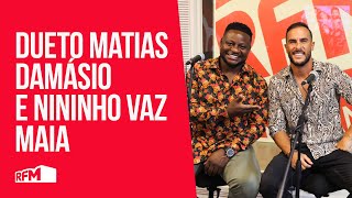 Matias Damásio e Nininho Vaz Maia - "Como antes" na RFM