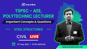 Steel Structures: TSPSC- CE- AEE, Polytechnic Lecturer | Important Concepts & Questions | ACE Online