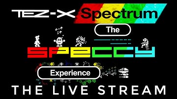 TeZ-X Spectrum The Speccy Experience Live Episode 001