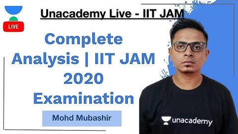 Complete Analysis | IIT JAM 2020 Examination | Mohd Mubashir | Unacademy Live