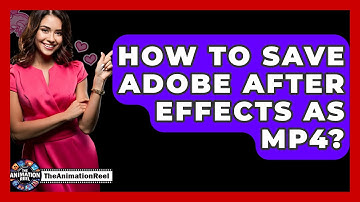 How To Save Adobe After Effects As MP4? - The Animation Reel