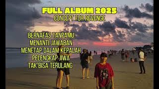 FULL ALBUM 2025 - CONCEPT FOR REVENGE - BERNAFAS TANPAMU - MENANTI JAWABAN