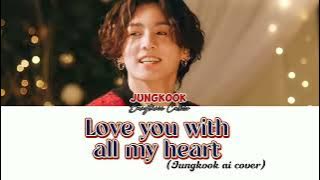 Love you with all my heart- Jungkook ai cover lyrics 💗💜(Queen of tears OST)#bts#jk#aicover#viral