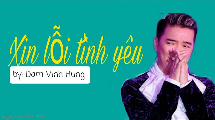 Lời bài hát xin lỗi tình yêu đàm vĩnh hưng