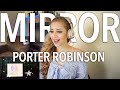 PORTER ROBINSON REACT: MIRROR