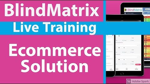 BlindMatrix Live Training - Ecommerce Solution