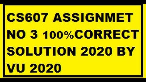 Cs607 third assignment solution | Cs607 assignment 3 solution | clips question | VU