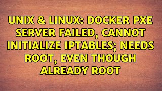 docker PXE server failed, cannot initialize iptables; needs root, even though already root