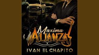 Video thumbnail of "Máxima Alianza - Ivan el Chapito"