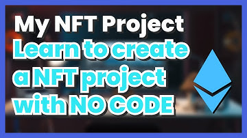 Creating a NFT Project - Learn how to create a NFT project with no code