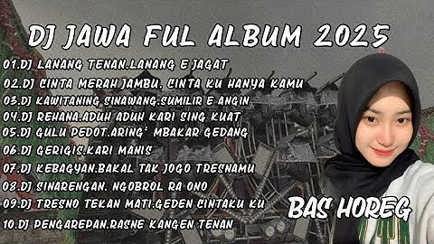 DJ JAWA FULL ALBUM 2025 FULL BASS HOREG BY KIPLI ID TEAM