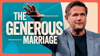 The Generous Marriage | Kyle Idleman