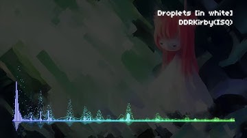Droplets [in white]