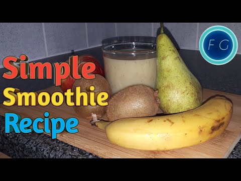 How To Make A Simple Healthy Smoothie / Recipe