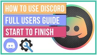 How To Use Discord Full Users Guide - From Start To Finish