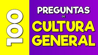 CULTURA GENERAL 100 PREGUNTAS / ¿Qué tanto sabes?  