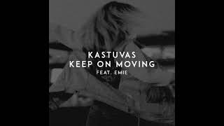 Miniatura del video "Kastuvas - Keep on Moving (feat. Emie)  432 Hz"