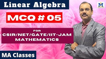 Linear Algebra (MCQ) for CSIR/NET/GATE/IIT-JAM/Mathematics #05