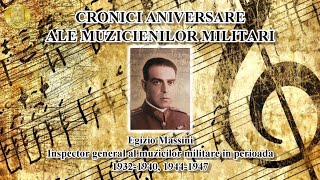 Cronici aniversare ale muzicienilor militari - colonelul Egizio Massini