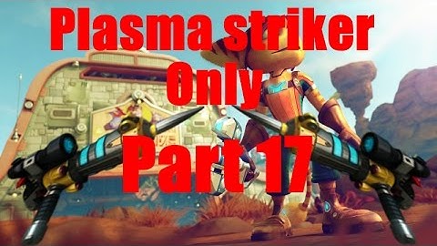 Ratchet & Clank plasma striker only part 17