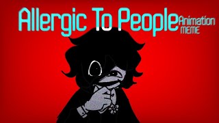 (Old) - Allergic To People - |Mandela Catalogue Animation meme|  || TW : Flashing light ||