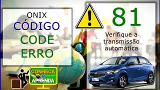CODE 81 ONIX   Código 81 Onix   Erro 81 Onix   Chevrolet Onix Conheça e Aprenda