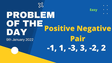 Positive Negative Pair | Problem of the Day | 9th Jan | Competitive Coding | Let