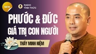 Sư Minh Niệm - PHƯỚC Và ĐỨC Là Nền Tảng Tạo Nên Giá Trị Của Con Người | Radio Tĩnh Thức