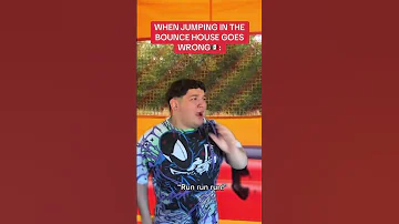 WHEN JUMPING IN THE BOUNCE HOUSE GOES WRONG 