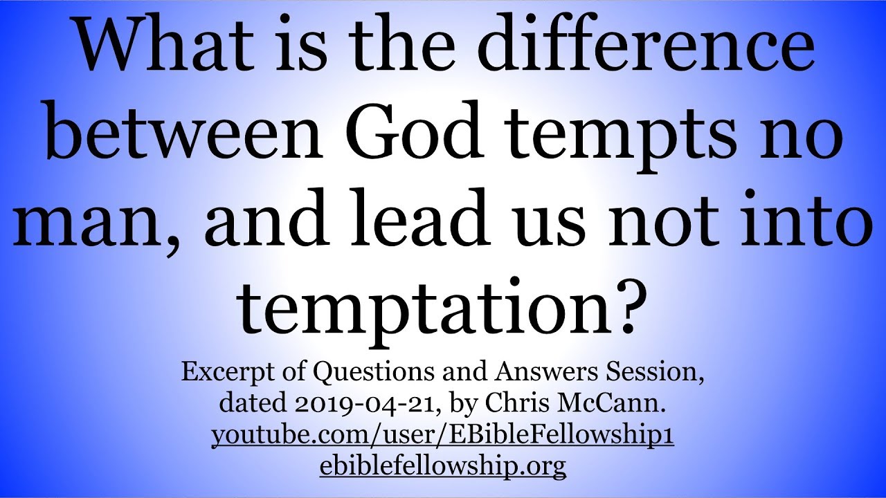What Is The Difference Between God Tempts No Man And Lead Us Not Into what-is-the-difference-between-god-tempts-no-man-and-lead-us-not-into