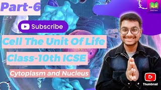 Cytoplasm and Nucleus | Cell The Unit Of Life ? | PART-6 | biology