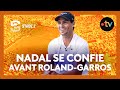 Tennis  rafael nadal se confie avant rolandgarros