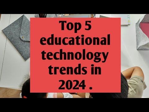 Top 5 Educational technology trends in 2024||future with learning ||Digital learning in 2024