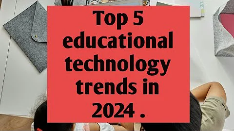 Top 5 Educational technology trends in 2024||future with learning ||Digital learning in 2024