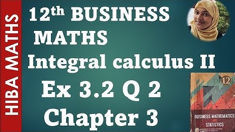 12th business maths exercise 3.2 question 2 chapter 3 integral calculus II hiba maths hiba maths