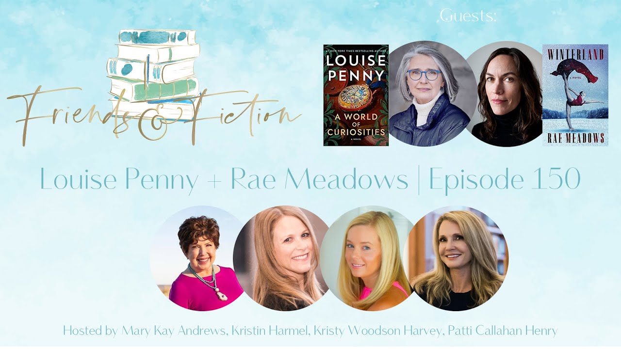 Louise Penny + Rae Meadows  Friends & Fiction #150 December 7