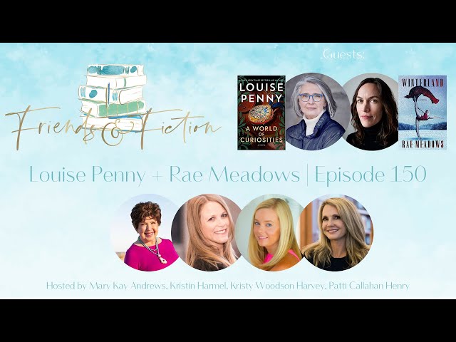 Louise Penny + Rae Meadows  Friends & Fiction #150 December 7