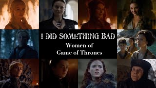 I did something bad (Women of Game of Thrones) (Taylor Swift)
