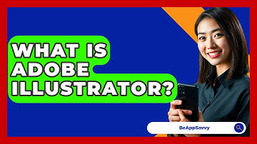 What Is Adobe Illustrator? - Be App Savvy