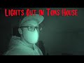 LIGHTS OUT IN TOM'S HAUNTED HOUSE (MY FIRST TIME HERE WAS TERRIFYING)