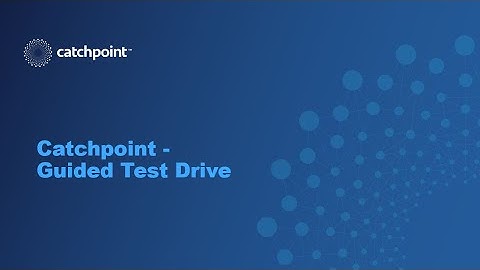 Introduction to Catchpoint Guided Test Drives