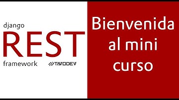 1 - Bienvenida a mini curso django rest framework