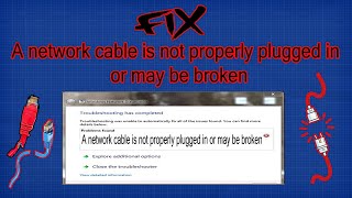 how to fix a network cable is not properly plugged in or may be broken detected error windows 10/8/7